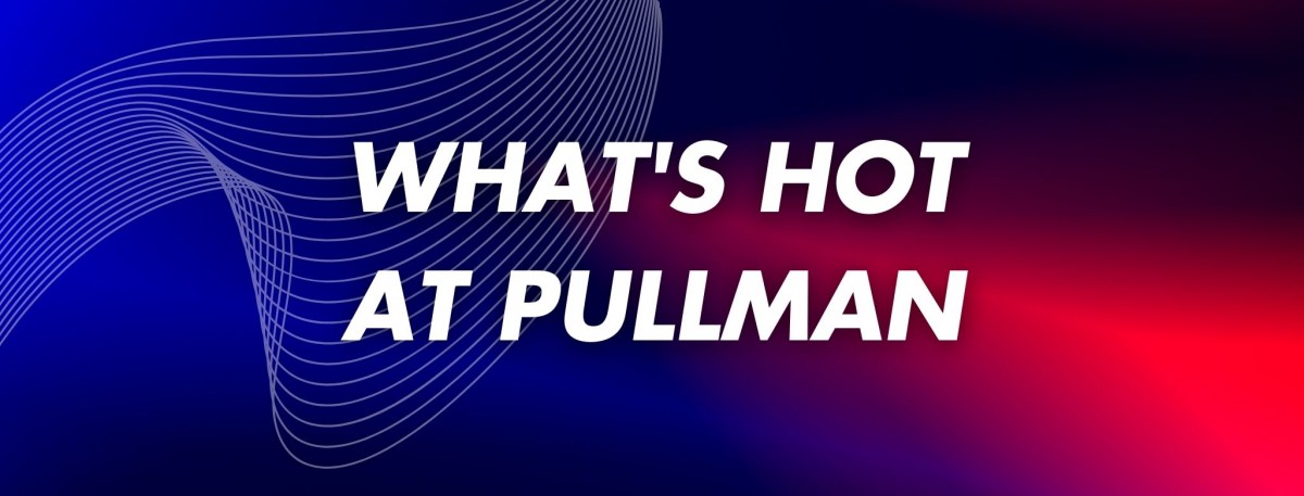 What's Hot at Pullman