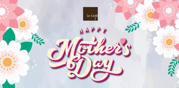fb230411_le-cafe-mothers-day_microsite