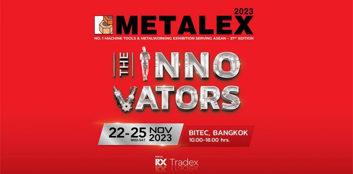 metalex-37-the-premier-asean-machine-tools-metalworking-exhibition