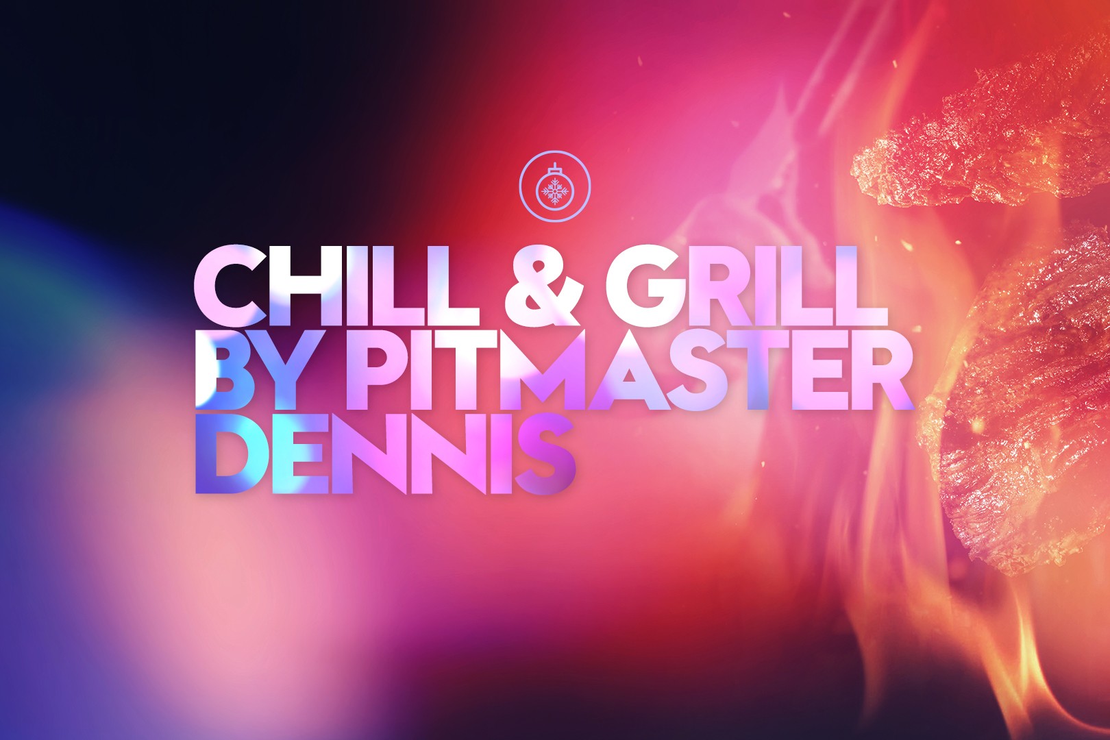 CHILL AND GRILL BY PITMASTER DENNIS