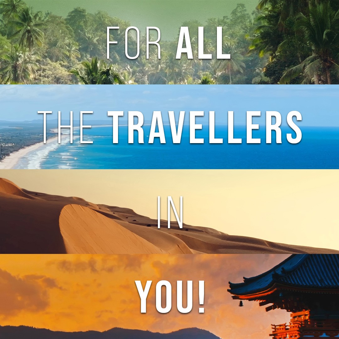 For ALL the travellers in you